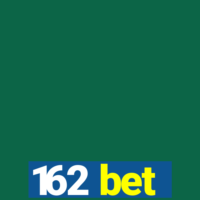 162 bet